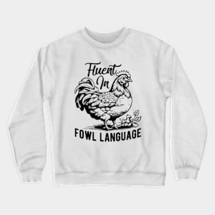 Fluent in Fowl Language Funny Chicken Crewneck Sweatshirt